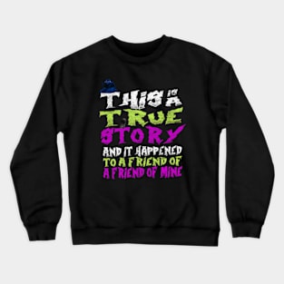 This is a True Story 2 Crewneck Sweatshirt